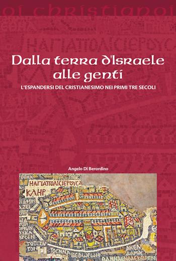 Dalla terra d'Israele alle genti. L'espandersi del cristianesimo nei primi tre secoli - Angelo Di Berardino - Libro Il Pozzo di Giacobbe 2025, Oi christianoi | Libraccio.it