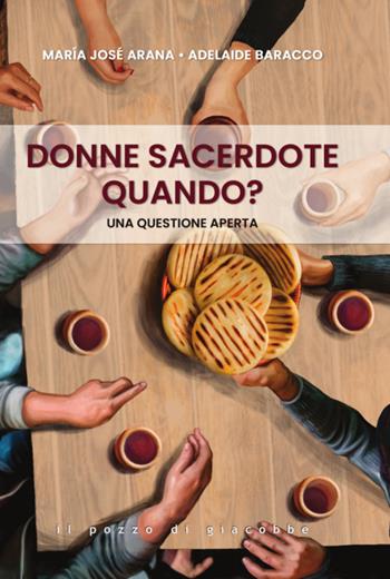 Donne sacerdote, quando? Una questione aperta - María José Arana, Adelaide Baracco - Libro Il Pozzo di Giacobbe 2024, Respiro | Libraccio.it