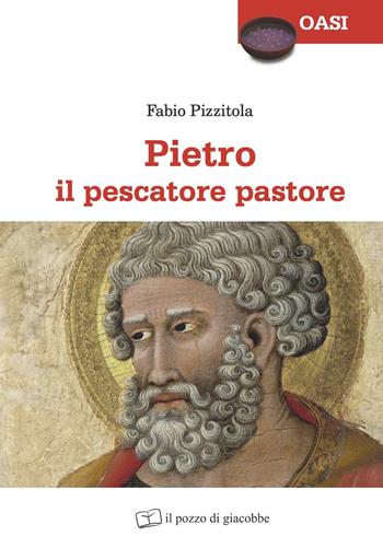 Pietro il pescatore pastore - Fabio Pizzitola - Libro Il Pozzo di Giacobbe 2024, Oasi | Libraccio.it