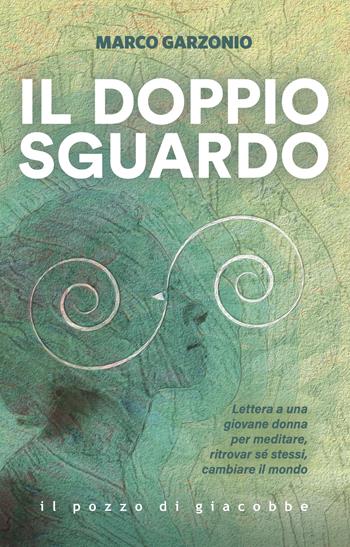 Il doppio sguardo - Marco Garzonio - Libro Il Pozzo di Giacobbe 2024, Ausilia | Libraccio.it