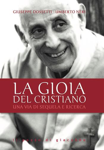 La gioia del cristiano. Una via di sequela e ricerca - Giuseppe Dossetti, Umberto Neri - Libro Il Pozzo di Giacobbe 2026, Magistri pro semper | Libraccio.it