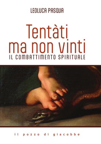 Tentàti, ma non vinti. Il combattimento spirituale - Leoluca Pasqua - Libro Il Pozzo di Giacobbe 2025, Respiro | Libraccio.it