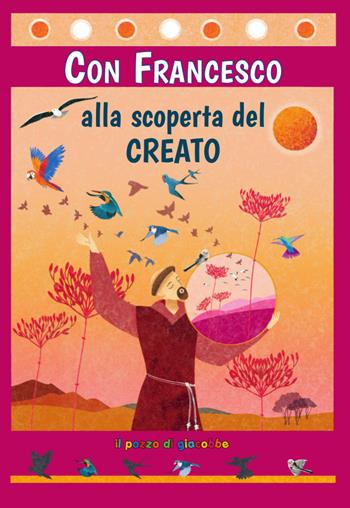 Con Francesco alla scoperta del Creato. Ediz. illustrata - Barbara Baffetti - Libro Il Pozzo di Giacobbe 2025, Con Francesco | Libraccio.it
