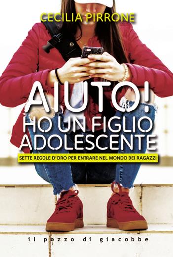 Aiuto! Ho un figlio adolescente. Sette regole d'oro per entrare nel mondo dei ragazzi - Cecilia Pirrone - Libro Il Pozzo di Giacobbe 2025, Ausilia | Libraccio.it