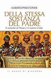 Della stessa sostanza del Padre. Il concilio di Nicea e il nostro Credo