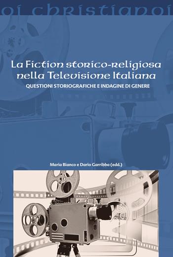 La fiction storico-religiosa nella televisione italiana. Questioni storiografiche e indagine di genere - Dario Garribba - Libro Il Pozzo di Giacobbe 2025, Oi christianoi | Libraccio.it