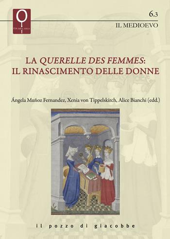La «querelles des femmes». Il rinascimento delle donne - Xenia von Tippelskirch, Ángela Muñoz Fernández, Alice Bianchi - Libro Il Pozzo di Giacobbe 2025, La Bibbia e le donne | Libraccio.it