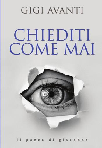 Chiediti come mai - Gigi Avanti - Libro Il Pozzo di Giacobbe 2025, Ausilia | Libraccio.it