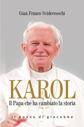Karol. Il Papa che ha cambiato la storia