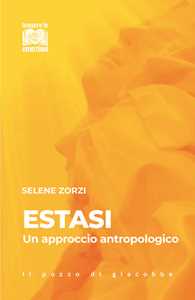 Estasi. Un Approccio Antropologico. Nuova Ediz.-image
