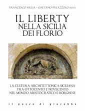 Il liberty nella Sicilia dei Florio. La cultura architettonica siciliana tra ottocento e novecento nel mondo aristocratico e borghese