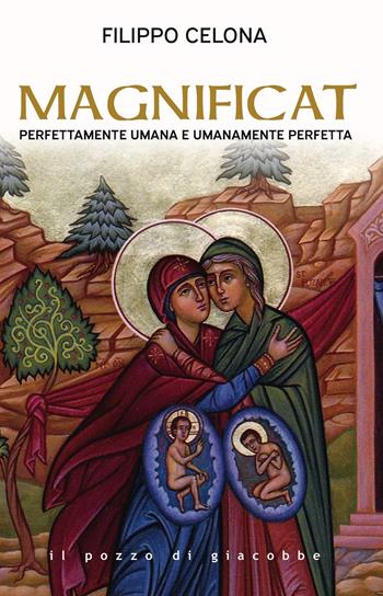 Magnificat. Perfettamente umana e umanamente perfetta - Filippo Celona - Libro Il Pozzo di Giacobbe 2025, Respiro | Libraccio.it