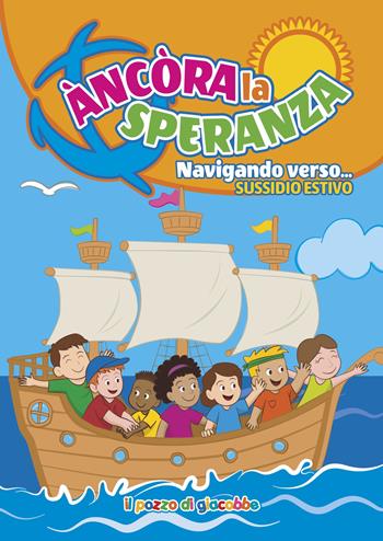 Ancora la speranza. Navigando verso... Sussidio estivo  - Libro Il Pozzo di Giacobbe 2025 | Libraccio.it