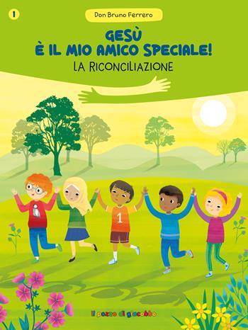 Gesù è il mio amico speciale! La riconciliazione - Bruno Ferrero - Libro Il Pozzo di Giacobbe 2025 | Libraccio.it