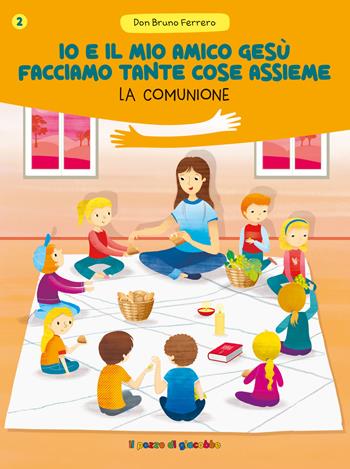 Io e il mio amico Gesù facciamo tante cose assieme. La comunione - Bruno Ferrero - Libro Il Pozzo di Giacobbe 2025 | Libraccio.it