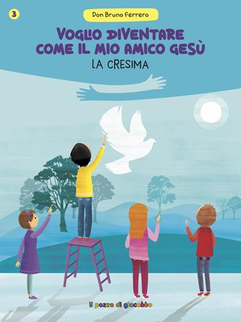 Voglio diventare come il mio amico Gesù. La cresima - Bruno Ferrero - Libro Il Pozzo di Giacobbe 2025 | Libraccio.it