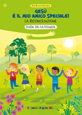 Gesù è il mio amico speciale! La riconciliazione. Guida per il catechista - Bruno Ferrero - Libro Il Pozzo di Giacobbe 2025 | Libraccio.it