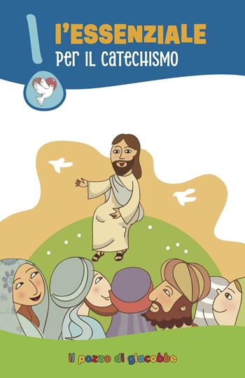 L'essenziale per il catechismo - Barbara Baffetti, Francesca Fabris, Aurora Magni - Libro Il Pozzo di Giacobbe 2025, Per il catechismo | Libraccio.it