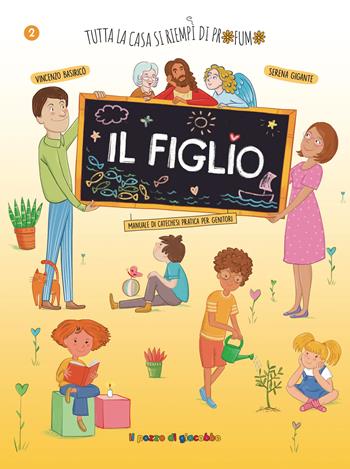 Il figlio. Tutta la casa si riempì di profumo - Vincenzo Basiricò, Serena Gigante - Libro Il Pozzo di Giacobbe 2026 | Libraccio.it