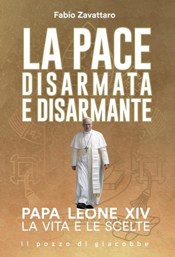 La pace disarmata e disarmante. Papa Leone XIV. La vita e le scelte - Fabio Zavattaro - Libro Il Pozzo di Giacobbe 2025, Respiro | Libraccio.it