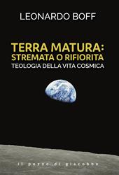 Terra matura: stremata o rifiorita. Teologia della vita cosmica