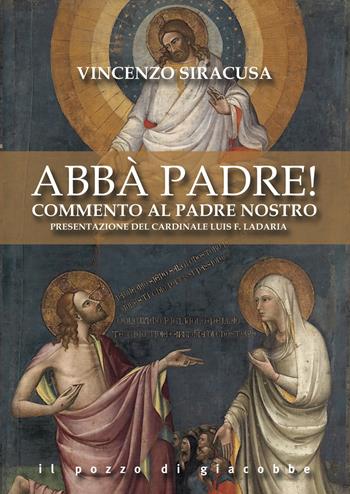 Abbà padre! Commento al Padre nostro - Vincenzo Siracusa - Libro Il Pozzo di Giacobbe 2025, Preghiere | Libraccio.it
