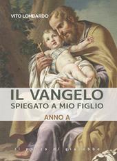 Il Vangelo spiegato a mio figlio. Anno A