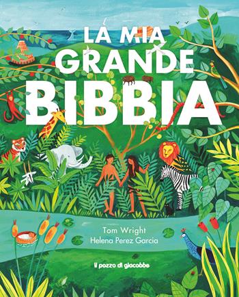 La mia grande bibbia - Tom Wright - Libro Il Pozzo di Giacobbe 2026, Children's Bibles | Libraccio.it