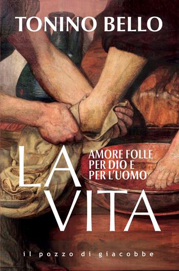 La vita. Amore folle per Dio e per l'uomo - Tonino Bello - Libro Il Pozzo di Giacobbe 2026, Respiro | Libraccio.it