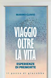 Viaggio oltre la vita. Esperienze di premorte