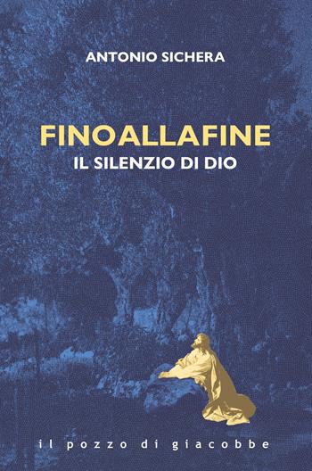 Fino alla fine. Il silenzio di Dio - Antonio Sichera - Libro Il Pozzo di Giacobbe 2026, Respiro | Libraccio.it