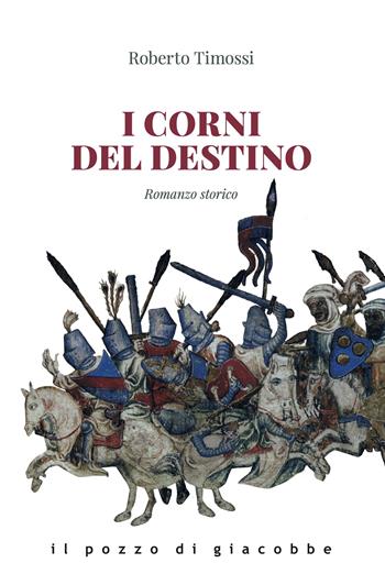 I corni del destino - Roberto Timossi - Libro Il Pozzo di Giacobbe 2026, Respiro | Libraccio.it