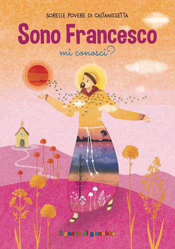 Sono Francesco, mi conosci? Ediz. a colori  - Libro Il Pozzo di Giacobbe 2026, Una fiaba dal silenzio | Libraccio.it