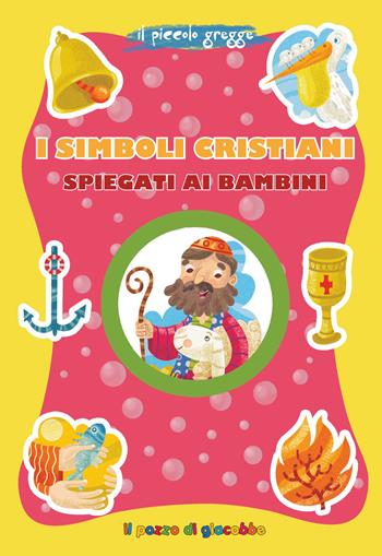 I simboli cristiani spiegati ai bambini. Ediz. a colori - Serena Gigante - Libro Il Pozzo di Giacobbe 2026, Grani di sale | Libraccio.it