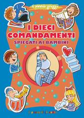 I dieci comandamenti spiegati ai bambini. Ediz. a colori