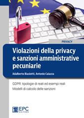 Violazioni della privacy e sanzioni amministrative pecuniarie. GDPR: tipologie di reati ed esempi reali. Modelli di calcolo delle sanzioni