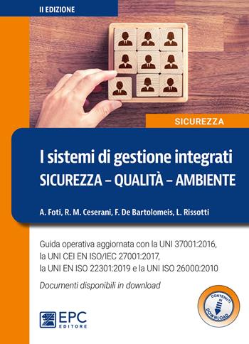 I sistemi di gestione integrati. Sicurezza, qualità, ambiente. Nuova ediz. per download - Alessandro Foti, Roberto Ceserani, Francesco De Bartolomeis - Libro EPC 2021, Sicurezza sul lavoro | Libraccio.it