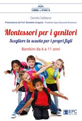 Montessori per i genitori. Scegliere la scuola per i propri figli. Bambini da 6 a 11 anni