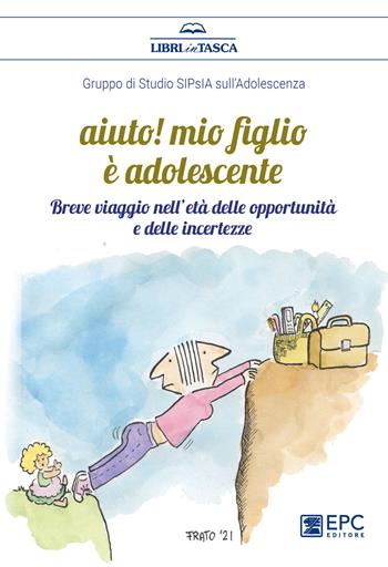 Aiuto! Mio figlio è adolescente. Breve viaggio nell’età delle opportunità e delle incertezze - Gruppo di Studio SIPsIA sull'adolescenza - Libro EPC 2021, Libri in tasca | Libraccio.it