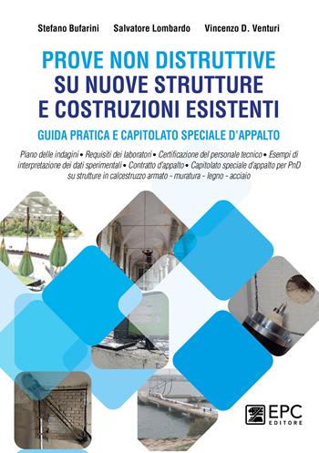 Prove non distruttive su nuove strutture e costruzioni esistenti. Guida pratica e capitolato speciale d’appalto - Stefano Bufarini, Salvatore Lombardo, Vincenzo D. Venturi - Libro EPC 2021 | Libraccio.it