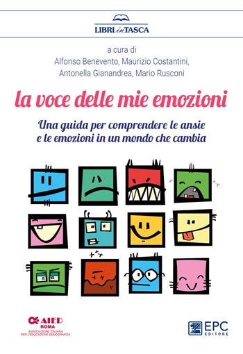La voce delle mie emozioni. Una guida per comprendere le ansie e le emozioni in un mondo che cambia  - Libro EPC 2021, Libri in tasca | Libraccio.it