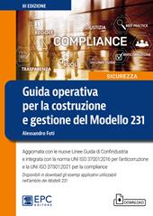 Guida operativa per la costruzione e gestione del Modello 231. Aggiornata con le nuove Linee Guida di Confindustria e integrata con la norma UNI ISO 37001:2016 per l’anticorruzione e la UNI ISO 37301:2021 per la compliance. Con Contenuto digitale per download
