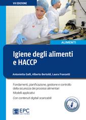 Igiene degli alimenti e HACCP. Fondamenti, pianificazione, gestione e controllo della sicurezza alimentare. Con Contenuto digitale per download