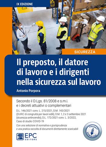Il preposto, il datore di lavoro ed i dirigenti nella sicurezza sul lavoro - Antonio Porpora - Libro EPC 2022 | Libraccio.it