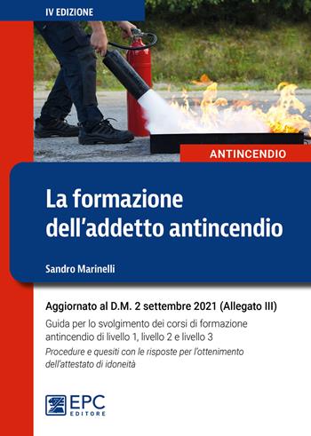 La formazione dell'addetto antincendio - Sandro Marinelli - Libro EPC 2022 | Libraccio.it