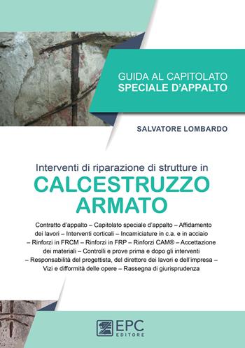 Guida al capitolato speciale d'appalto. Interventi di riparazione di strutture in calcestruzzo armato - Salvatore Lombardo - Libro EPC 2022 | Libraccio.it
