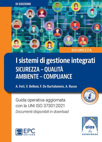 I sistemi di gestione integrati. Sicurezza, qualità, ambiente, compliance. Nuova ediz. - Alessandro Foti, Valentina Belloni, Francesco De Bartolomeis - Libro EPC 2023, Sicurezza sul lavoro | Libraccio.it