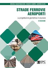 Strade, ferrovie, aeroporti. La progettazione geometrica in sicurezza