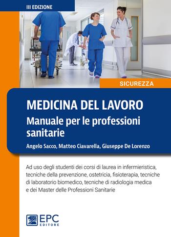 Medicina del lavoro. Manuale per le professioni sanitarie - Angelo Sacco, Matteo Ciavarella, Giuseppe De Lorenzo - Libro EPC 2023 | Libraccio.it
