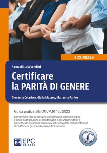 Certificare la parità di genere. Guida pratica alla UNI/PdR 125:2022. Nuova ediz. per download - Giovanna Colacicco, Giulia Mazzeo, Marianna Panico - Libro EPC 2024, Sicurezza sul lavoro | Libraccio.it